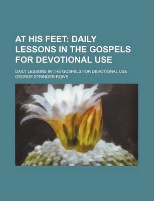 Book cover for At His Feet; Daily Lessons in the Gospels for Devotional Use. Daily Lessons in the Gospels for Devotional Use