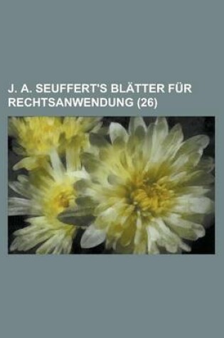 Cover of J. A. Seuffert's Bl Tter Fur Rechtsanwendung (26)