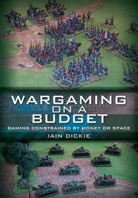 Book cover for Wargaming on a Budget: Gaming Constrained by Money or Space
