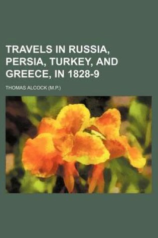 Cover of Travels in Russia, Persia, Turkey, and Greece, in 1828-9