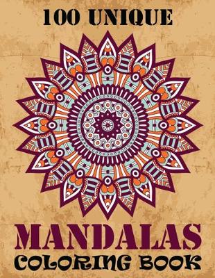 Book cover for 100 Unique Mandalas Coloring Book