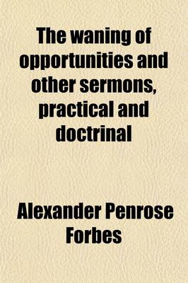 Book cover for The Waning of Opportunities and Other Sermons, Practical and Doctrinal