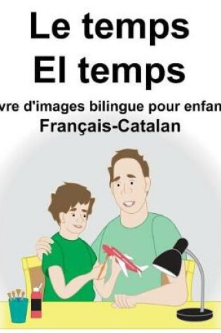 Cover of Français-Catalan Le temps/El temps Livre d'images bilingue pour enfants
