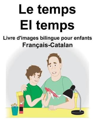 Book cover for Français-Catalan Le temps/El temps Livre d'images bilingue pour enfants