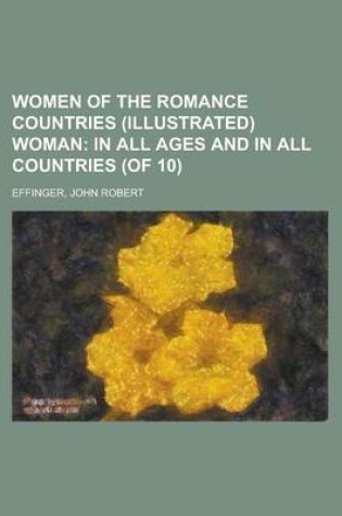 Cover of Women of the Romance Countries (Illustrated) Woman (Volume 6); In All Ages and in All Countries (of 10)