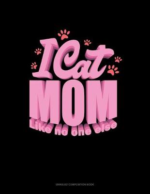 Book cover for I Cat Mom Like No One Else