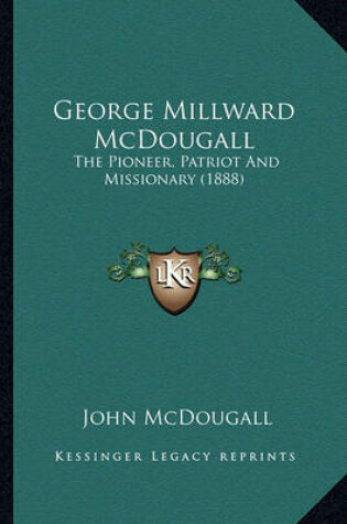 Cover of George Millward McDougall George Millward McDougall