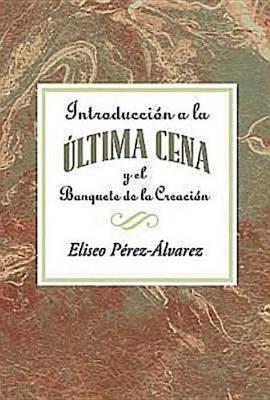 Cover of Introduccion a la Ultima Cena Y El Banquete de la Creacion Aeth