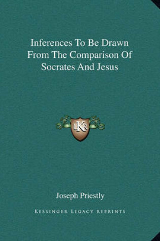 Cover of Inferences to Be Drawn from the Comparison of Socrates and Jesus