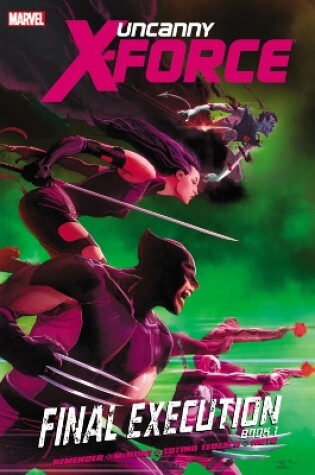 Cover of Uncanny X-force - Volume 6: Final Execution - Book 1