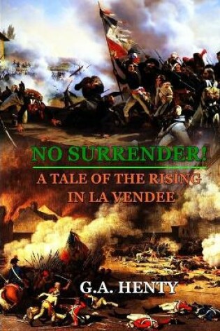 Cover of No Surrender! a Tale of the Rising in La Vendee by G.A. Henty