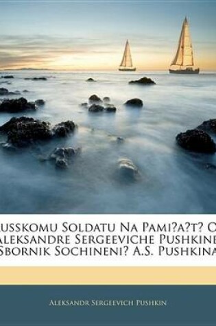 Cover of Russkomu Soldatu Na Pamiat OB Aleksandre Sergeeviche Pushkine