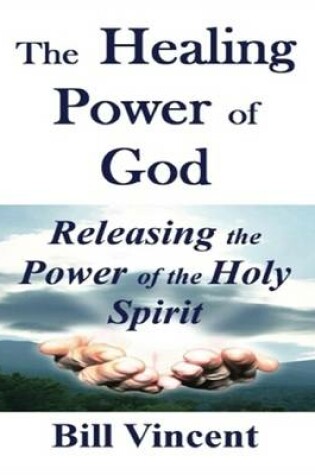 Cover of The Healing Power of God: Releasing the Power of the Holy Spirit