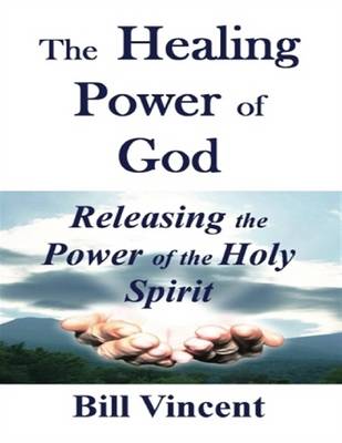 Book cover for The Healing Power of God: Releasing the Power of the Holy Spirit