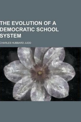 Cover of The Evolution of a Democratic School System