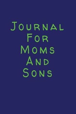 Cover of Journal For Moms And Sons