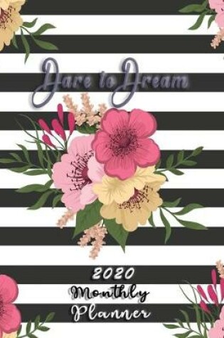 Cover of 2020 Monthly Planner Dare To Dream