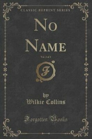 Cover of No Name, Vol. 2 of 3 (Classic Reprint)