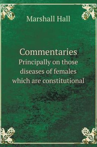 Cover of Commentaries Principally on those diseases of females which are constitutional