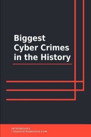 Cover of Biggest Cyber Crimes in the History