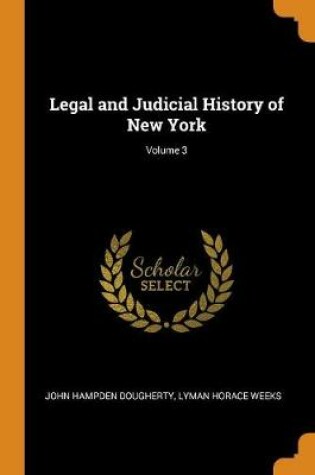 Cover of Legal and Judicial History of New York; Volume 3