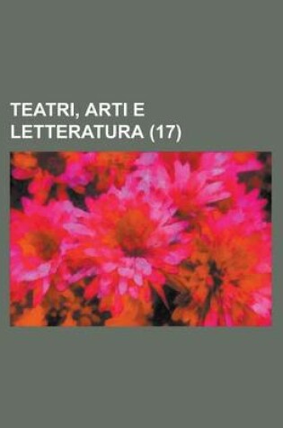 Cover of Teatri, Arti E Letteratura (17)