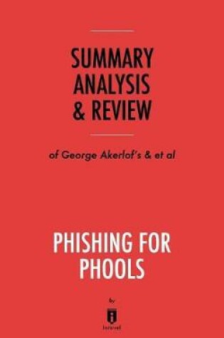 Cover of Summary, Analysis & Review of George Akerlof's and Robert Shiller's Phishing for Phools by Instaread