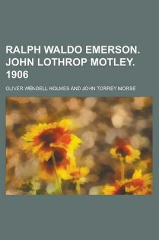 Cover of Ralph Waldo Emerson. John Lothrop Motley. 1906