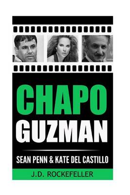 Book cover for Chapo Guzman, Sean Penn and Kate del Castillo