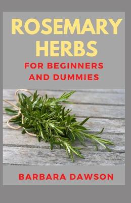 Cover of Rosemary Herb For Beginners and Dummies