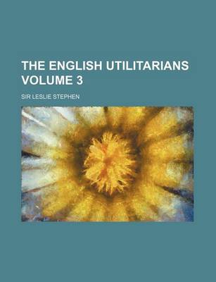 Book cover for The English Utilitarians Volume 3