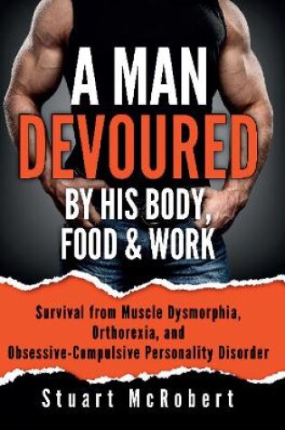 Cover of A Man Devoured By His Body, Food & Work