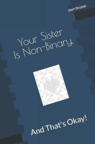Cover of Your Sister Is Non-Binary, And That's Okay!