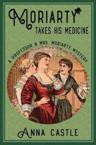 Cover of Moriarty Takes His Medicine