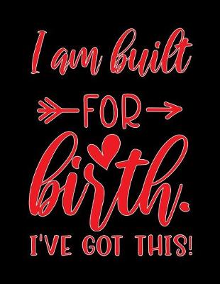 Book cover for I am built for birth I've got this