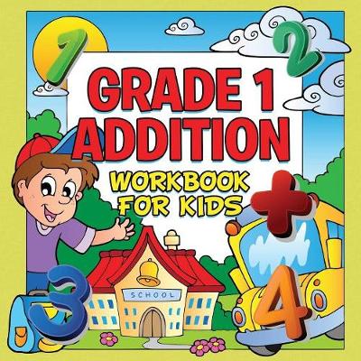 Book cover for Grade 1 Addition Workbook For Kids (Grade 1 Activity Book)