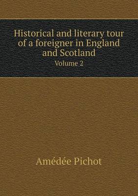 Book cover for Historical and literary tour of a foreigner in England and Scotland Volume 2