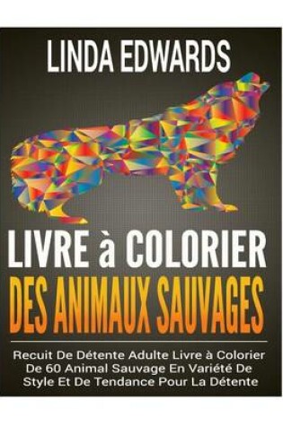 Cover of Livre a Colorier Des Animaux Sauvages