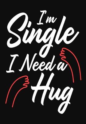 Book cover for I'm Single I Need A Hug