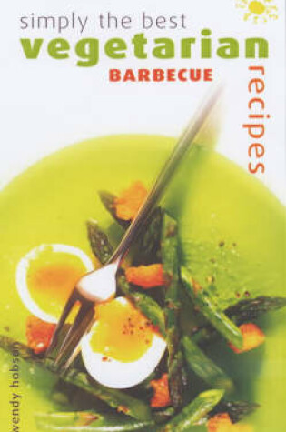 Cover of Simply the Best Vegetarian Barbecue Recipes