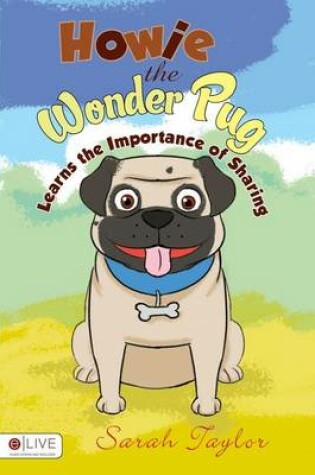 Cover of Howie the Wonder Pug Learns the Importance of Sharing