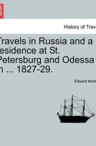 Cover of Travels in Russia and a Residence at St. Petersburg and Odessa in ... 1827-29.