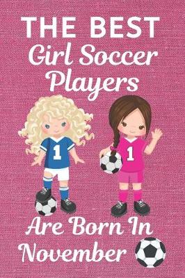 Book cover for The Best Girl Soccer Players Are Born in November