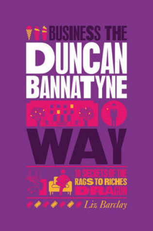 Cover of The Unauthorized Guide To Doing Business the Duncan Bannatyne Way