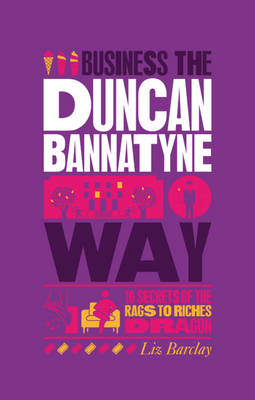 Book cover for The Unauthorized Guide To Doing Business the Duncan Bannatyne Way