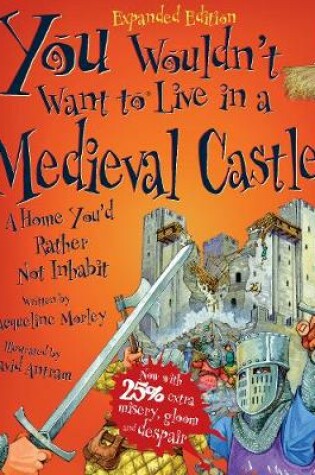 Cover of You Wouldn't Want To Live In A Medieval Castle!