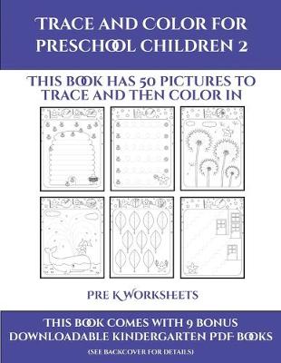 Cover of Pre K Worksheets (Trace and Color for preschool children 2)