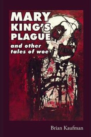 Cover of Mary King's Plague and Other Tales of Woe