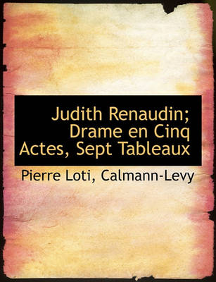 Book cover for Judith Renaudin; Drame En Cinq Actes, Sept Tableaux
