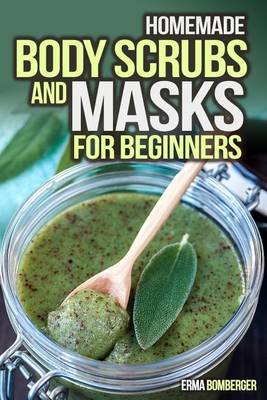 Book cover for Homemade Body Scrubs and Masks for Beginners